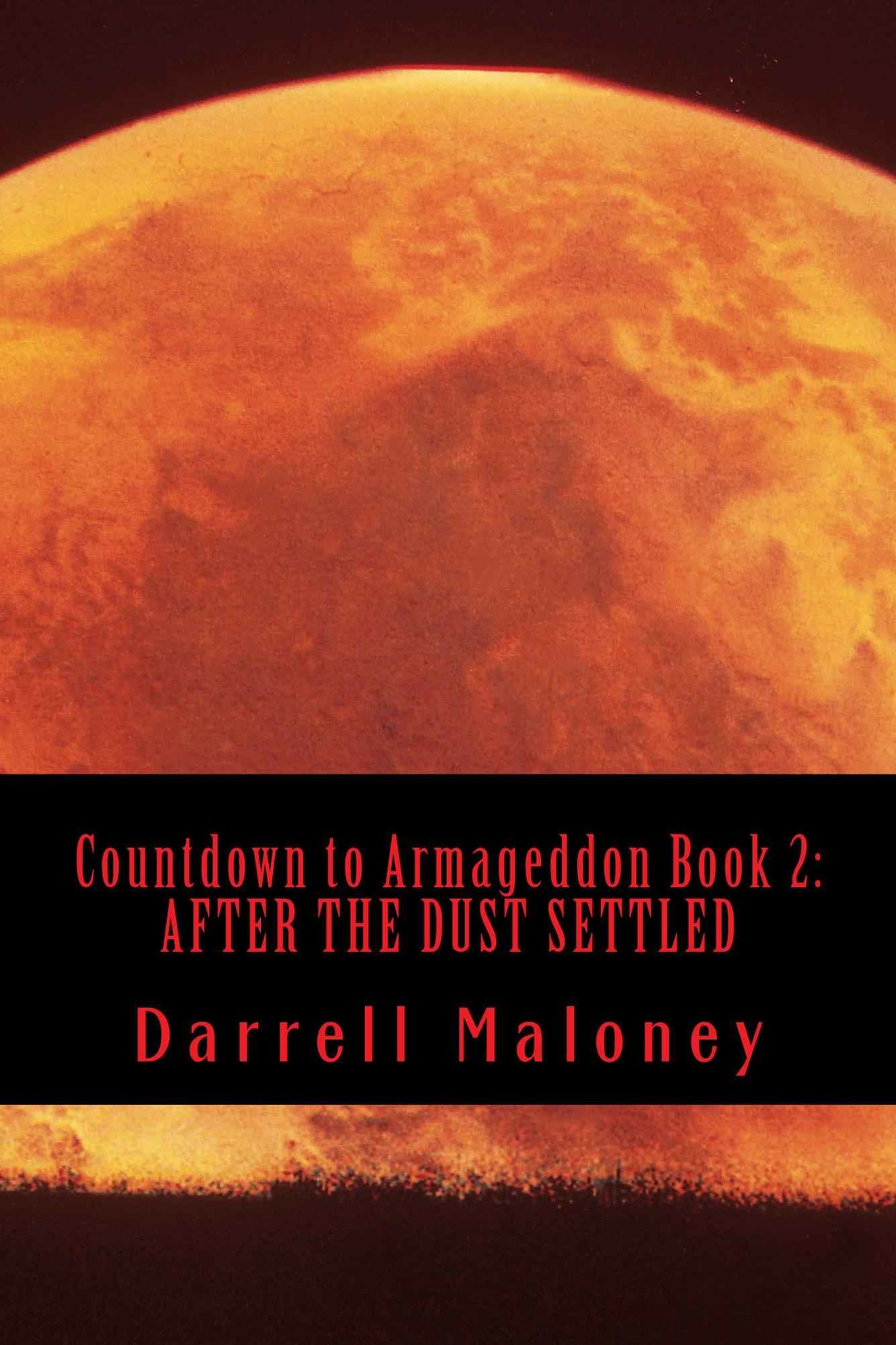 AFTER THE DUST SETTLED (Countdown to Armageddon Book 2) by Darrell Maloney