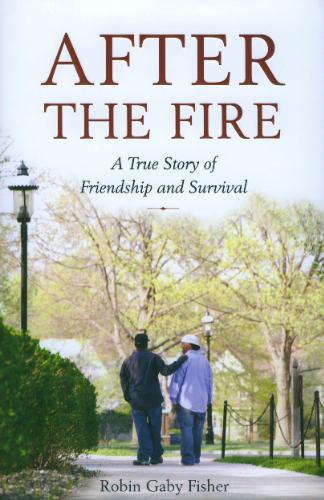 After the Fire: A True Story of Love and Survival by Robin Gaby Fisher