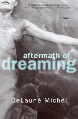 Aftermath of Dreaming: A Novel (2006) by DeLauné Michel