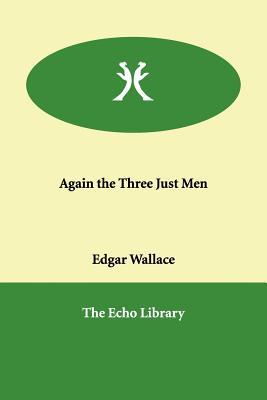 Again the Three Just Men (2005) by Edgar Wallace