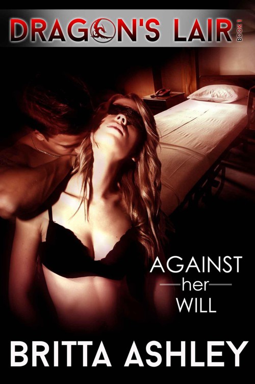 Against Her Will (Dragon's Lair) by Britta Ashley