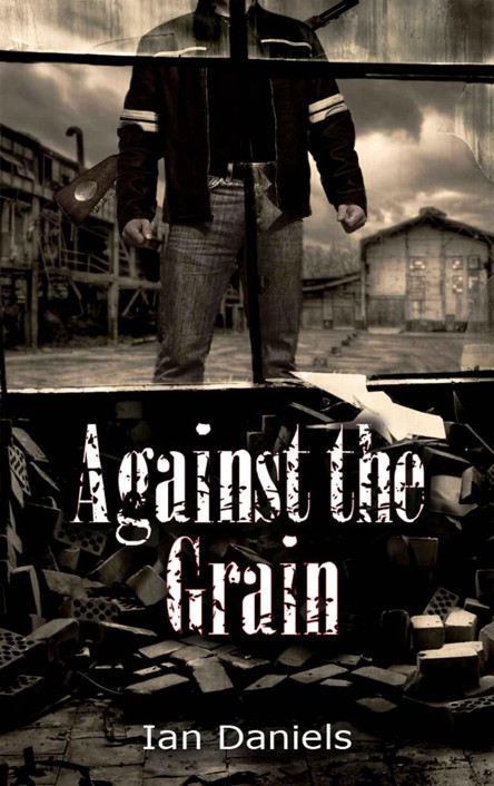 Against the Grain by Daniels, Ian