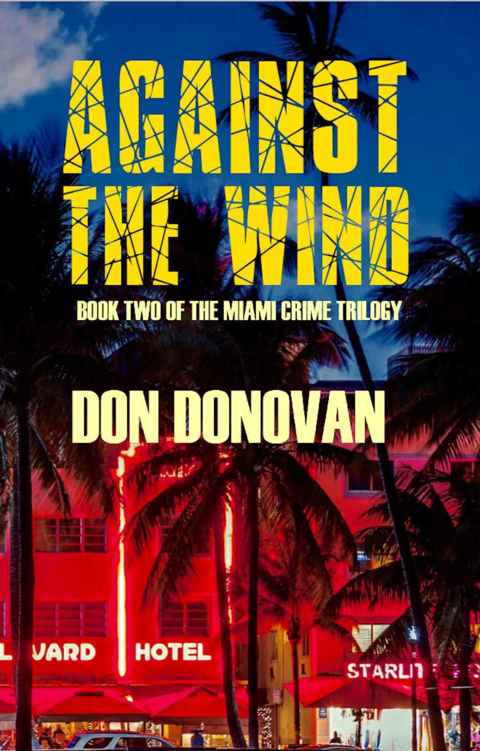 AGAINST THE WIND (Book Two of The Miami Crime Trilogy) by Don Donovan