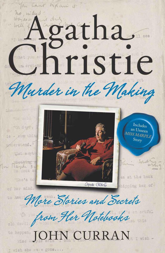 Agatha Christie: Murder in the Making: More Stories and Secrets From Her Notebooks by John  Curran