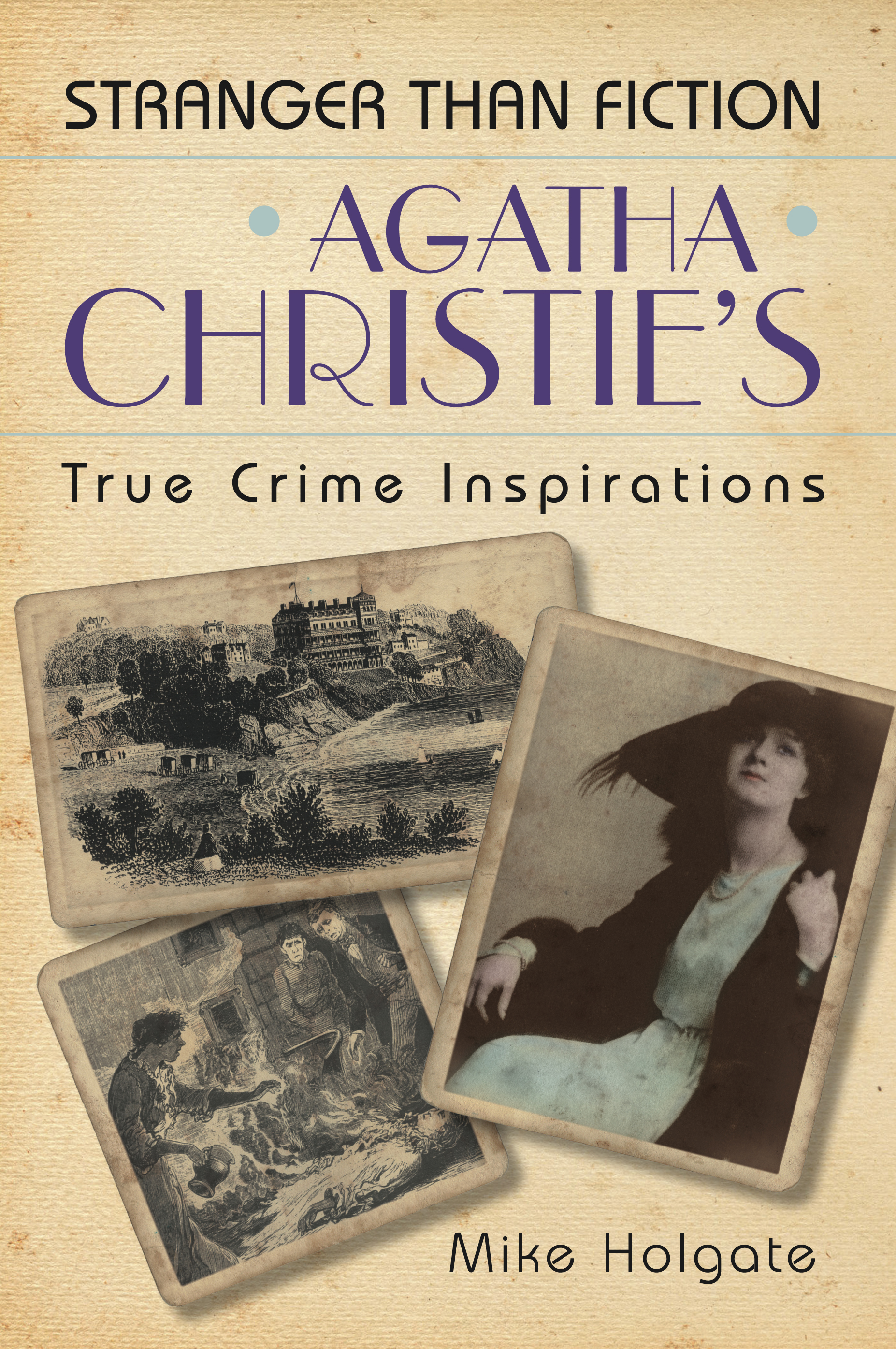 Agatha Christie's True Crime Inspirations (2011) by Mike Holgate