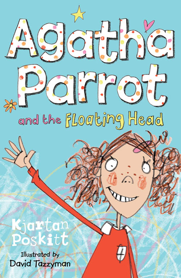 Agatha Parrot and the Floating Head (2011) by Kjartan Poskitt