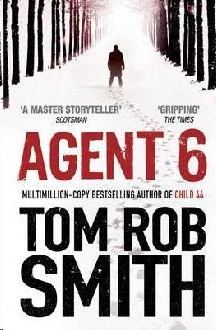 Agent 6 by Tom Rob Smith