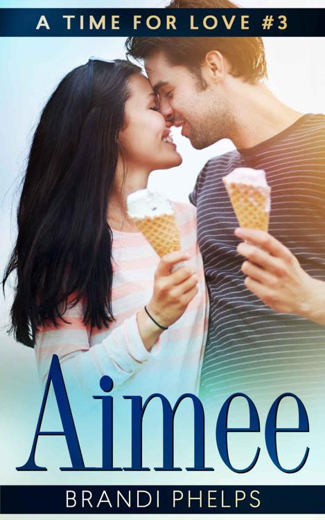 Aimee (A Time for Love Book 3) by Phelps, Brandi