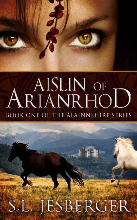 Aislin of Arianrhod (Land of Alainnshire) by Jesberger, S.L.