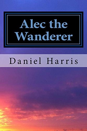 Alec the Wanderer: Generations of Eredwynn #4 by Daniel B Harris