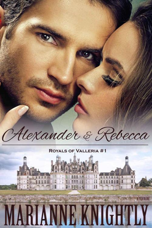 Alexander & Rebecca (Royals of Valleria #1) by Knightly, Marianne