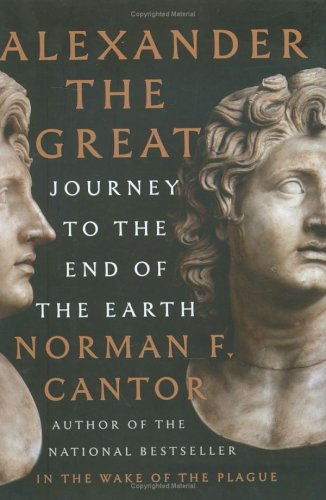 Alexander the Great: Journey to the End of the Earth (2005) by Norman F. Cantor