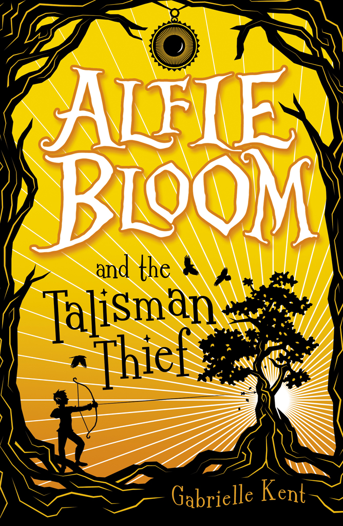 Alfie Bloom and the Talisman Thief (2016) by Gabrielle Kent