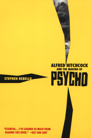 Alfred Hitchcock and the Making of Psycho (1998) by Stephen Rebello