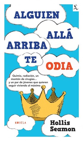 Alguien allá arriba te odia (2014) by Hollis Seamon