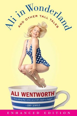 Ali in Wonderland (Enhanced Edition): And Other Tall Tales (2012) by Ali Wentworth