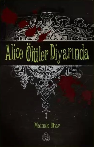 Alice Ölüler Diyarında (2013) by Mainak Dhar