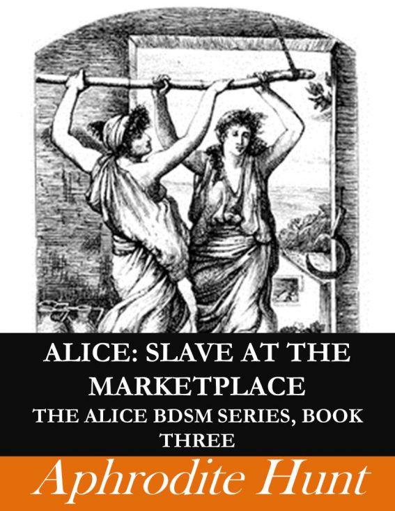 Alice: Slave at the Marketplace by Aphrodite Hunt