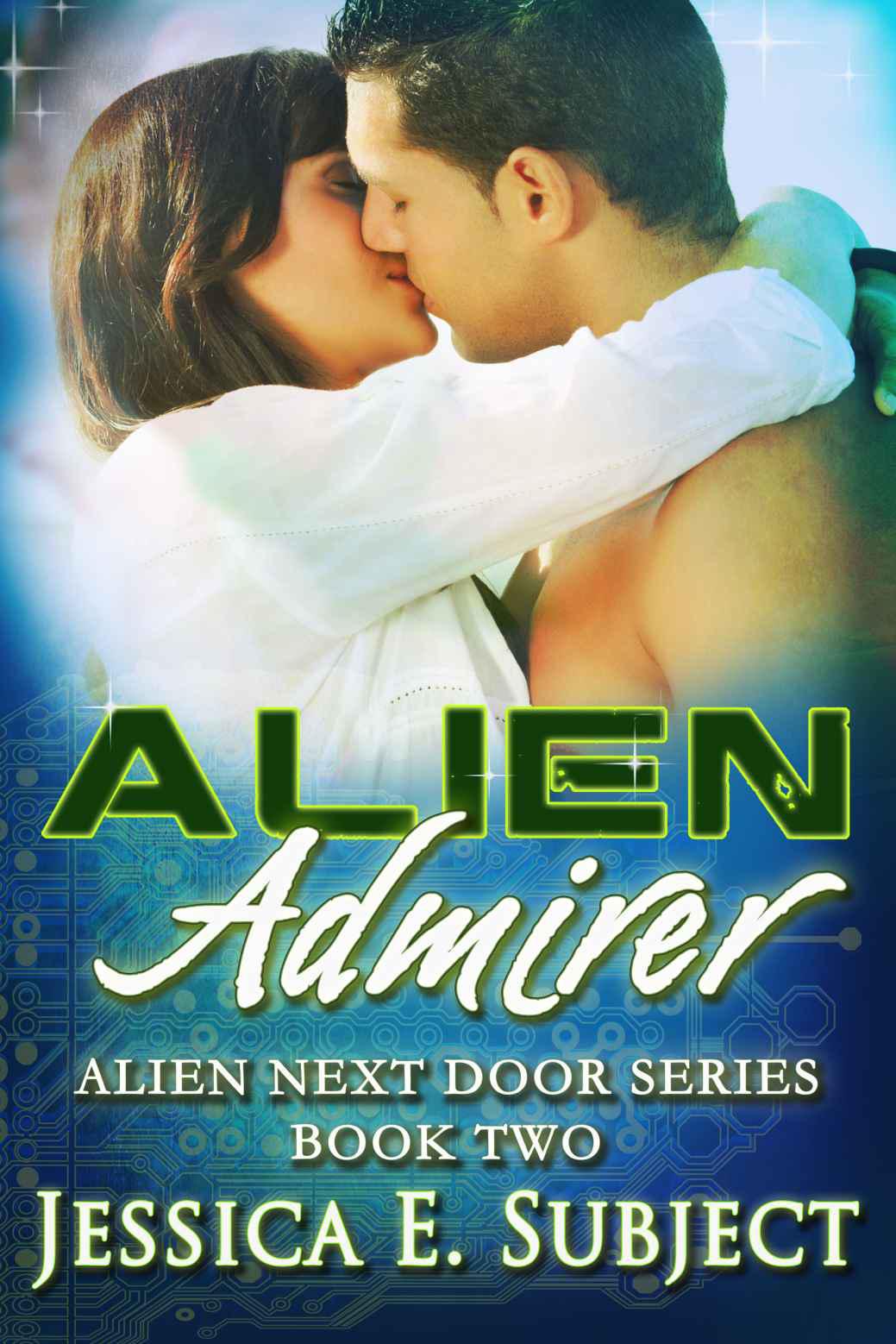 Alien Admirer (Alien Next Door) by Subject, Jessica E.