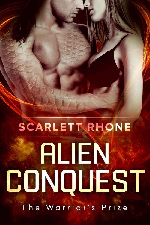 Alien Conquest: (The Warrior's Prize) An Alien SciFi Romance by Scarlett Rhone