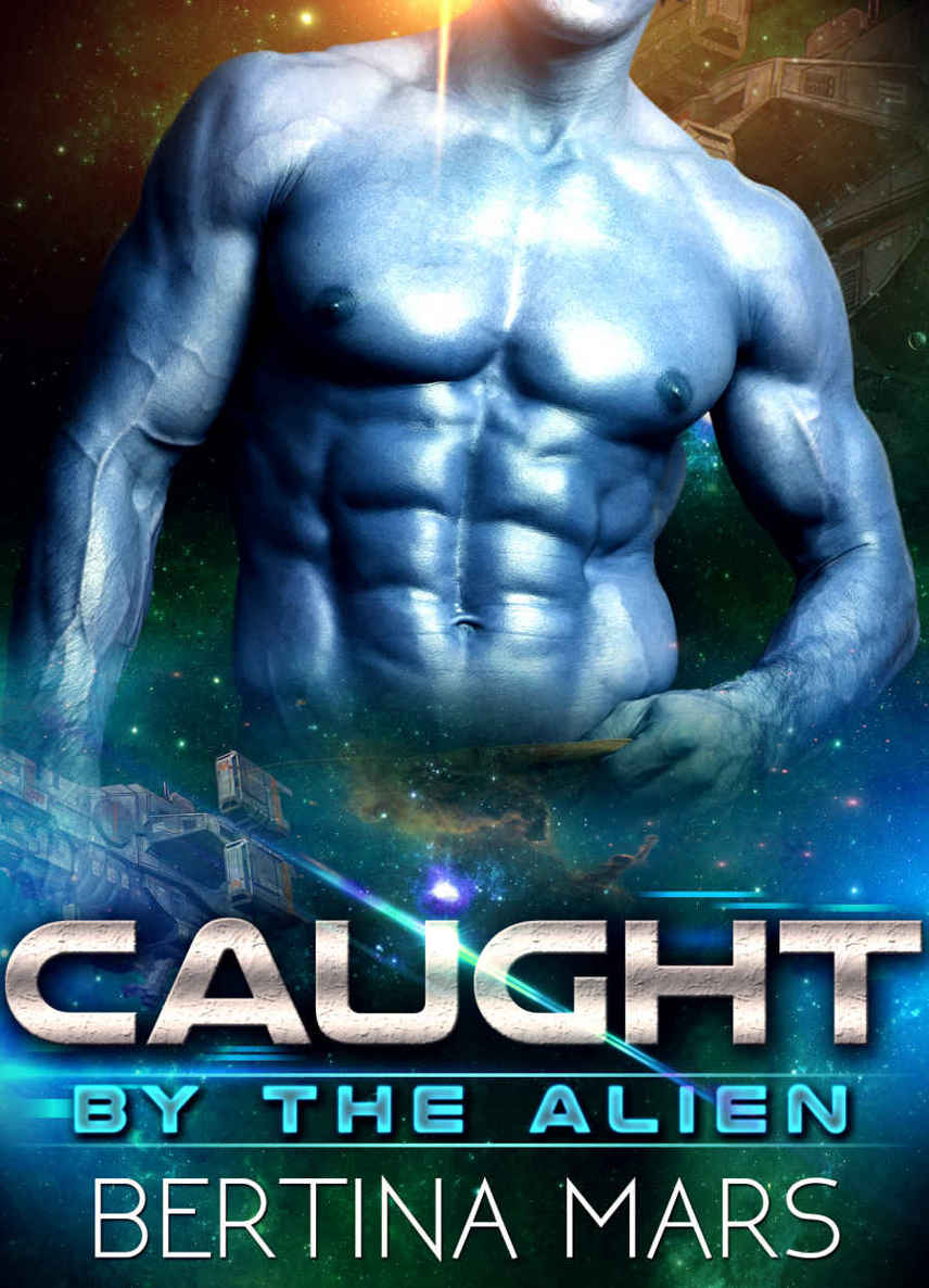 Alien Romance: Caught By The Alien: Scifi Alien Abduction Romance Standalone (Alien Invasion Romance) (Heavenly Claimed Book 3)