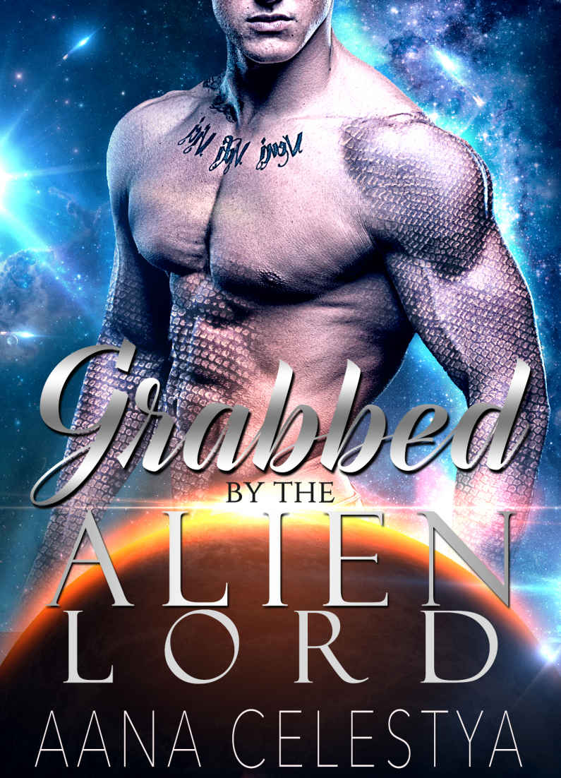 Alien Romance: Grabbed By The Alien Lord: Scifi Alien Abduction Romance (Alien Romance, Alien Invasion Romance, BBW) (Celestial Protectors Book 2)