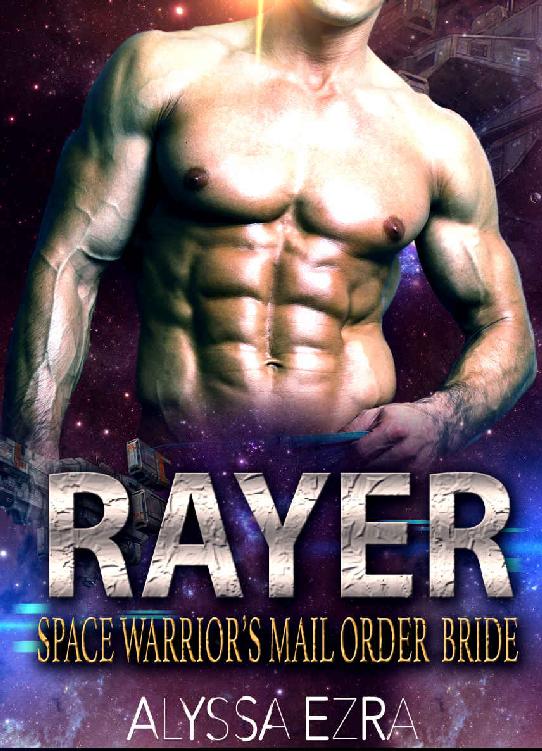 Alien Romance: RAYER: Space Warrior's Mail Order Bride (Space Beasts Book 2) by Alyssa Ezra