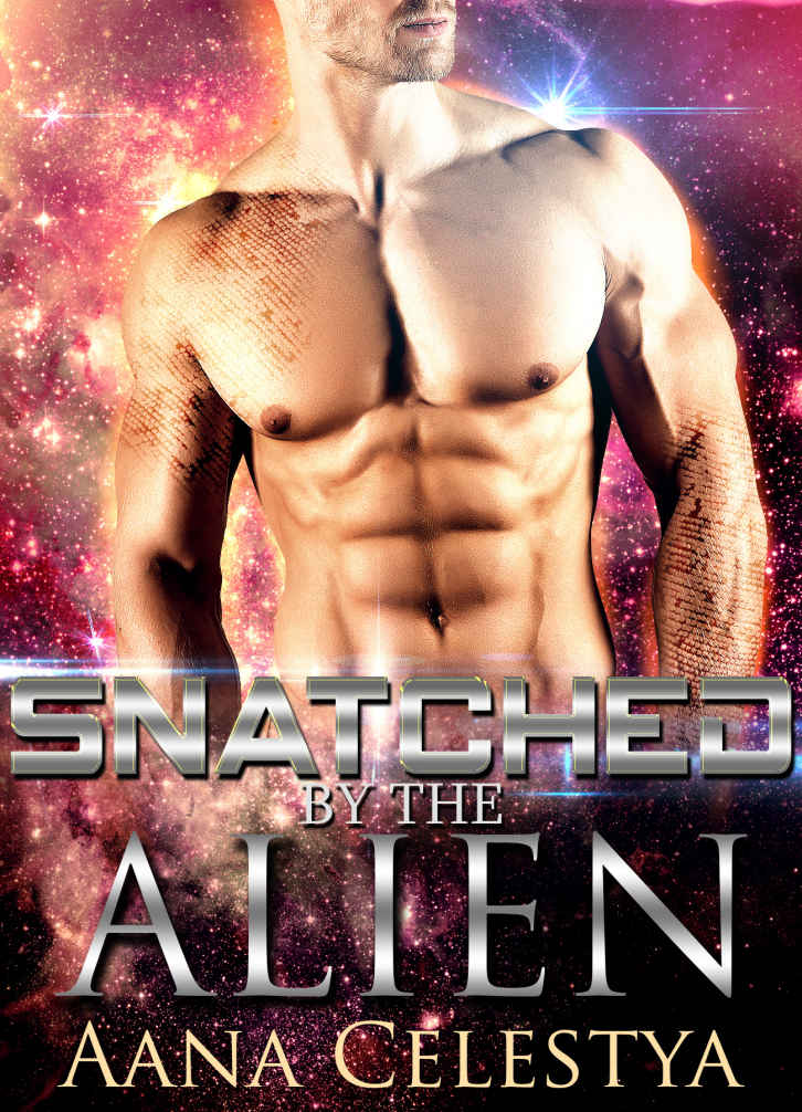 Alien Romance: Snatched By The Alien: Scifi Alien Abduction Romance (Alien Romance, Alien Invasion Romance, BBW) (Celestial Protectors Book 3)