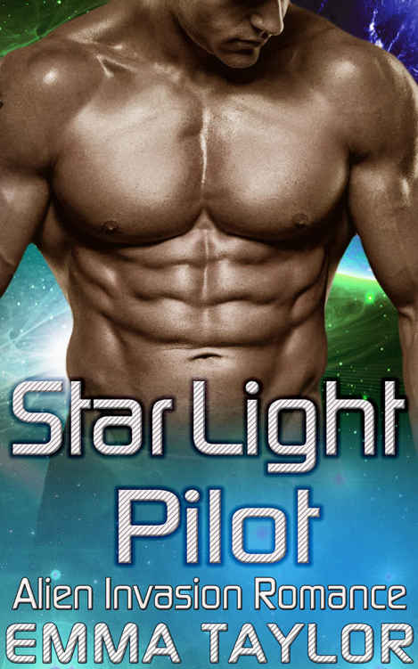 Alien Romance: Star Light Pilot (Sci-Fi Alien Invasion Abduction Fantasy Warrior Hero Space Opera Romance) (Science Fiction Mystery Dragon Shifter Paranormal Urban Short Stories) by Emma Taylor