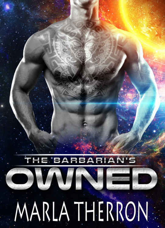 Alien Romance: The Barbarian's Owned: Scifi Alien Abduction Romance (Alien Romance, Alien Invasion Romance, BBW) (Celestial Mates Book 1) by Marla Therron