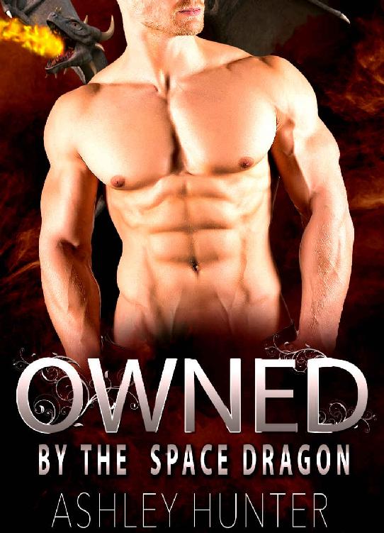 Alien Romance: The Space Dragon's Owned: Scifi Alien Abduction Romance (Alien Romance, Alien Invasion Romance, BBW) by Ashley Hunter