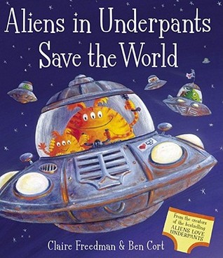 Aliens in Underpants Save the World (2009) by Claire Freedman