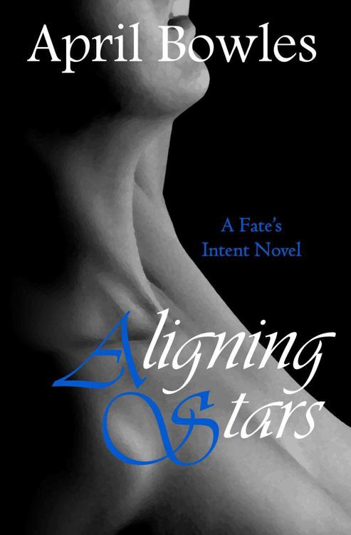 Aligning Stars (Fate's Intent Book 1) by Bowles, April