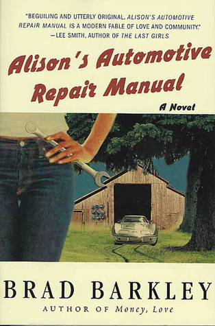 Alison's Automotive Repair Manual: A Novel (2004) by Brad Barkley