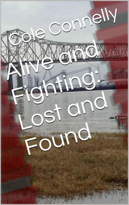 Alive and Fighting: Lost and Found by Connelly, Cole