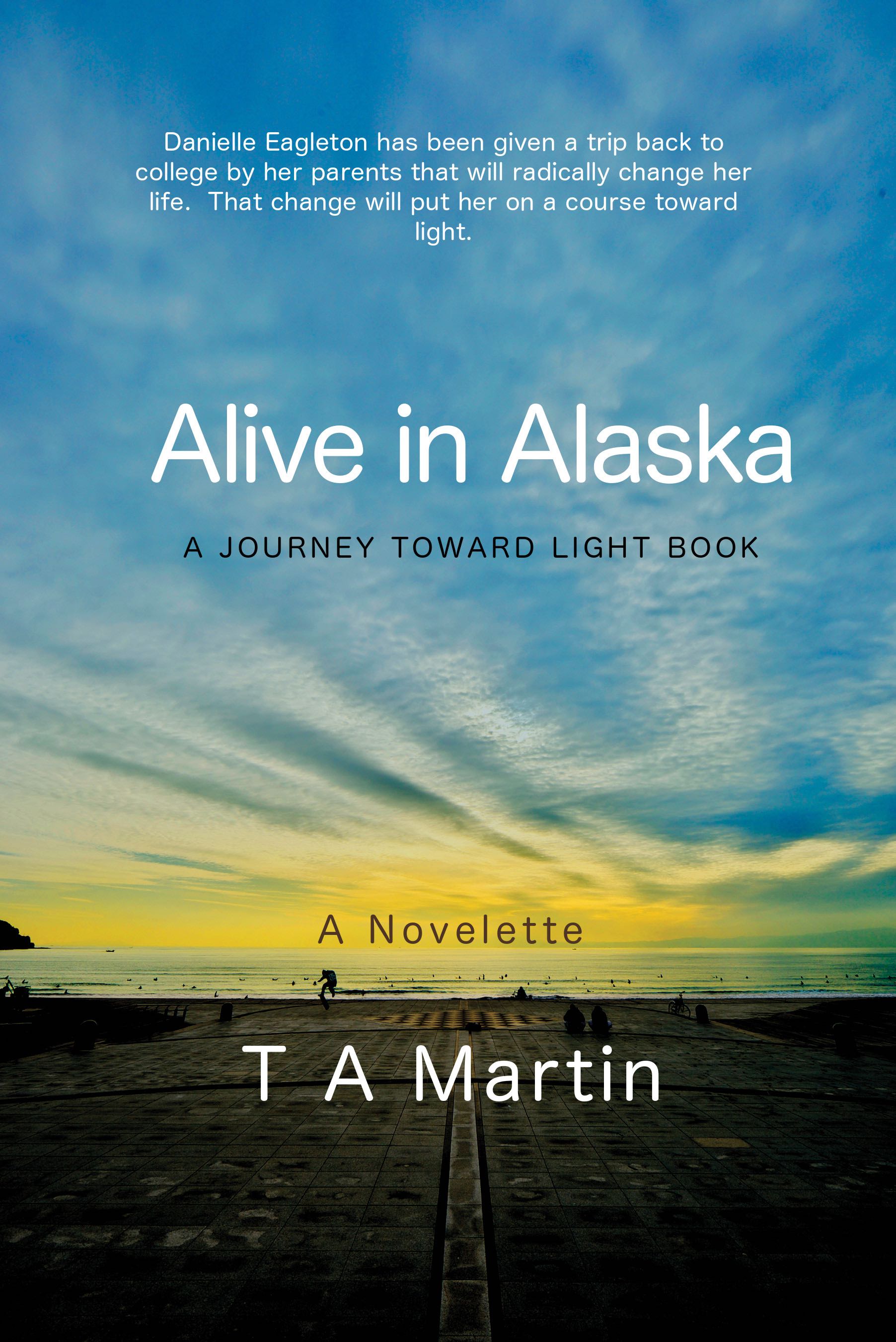 Alive in Alaska by T. A. Martin