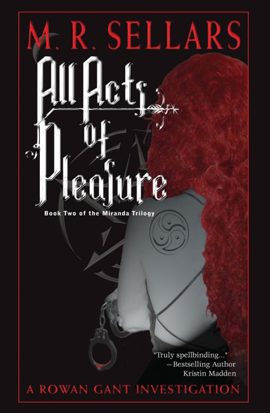 All Acts Of Pleasure: A Rowan Gant Investigation by M. R. Sellars