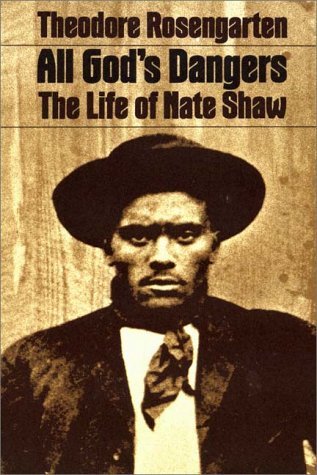 All God's Dangers: The Life of Nate Shaw (2000) by Theodore Rosengarten