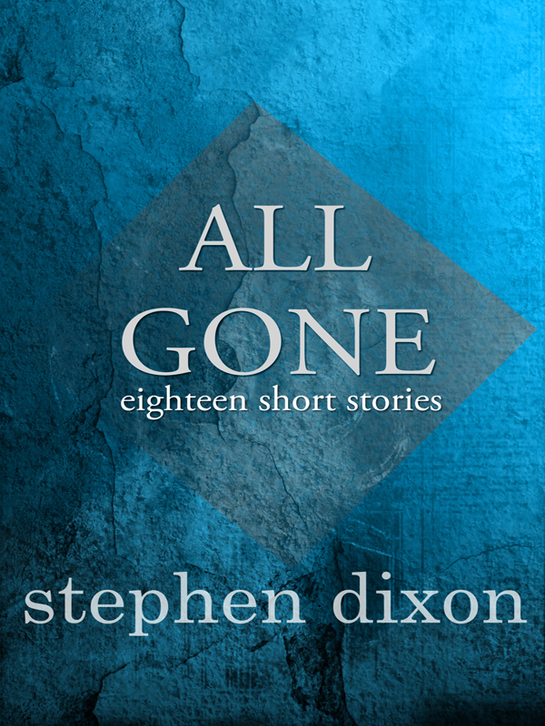 All Gone (1990) by Stephen Dixon