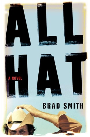 All Hat: A Novel (2003) by Brad Smith