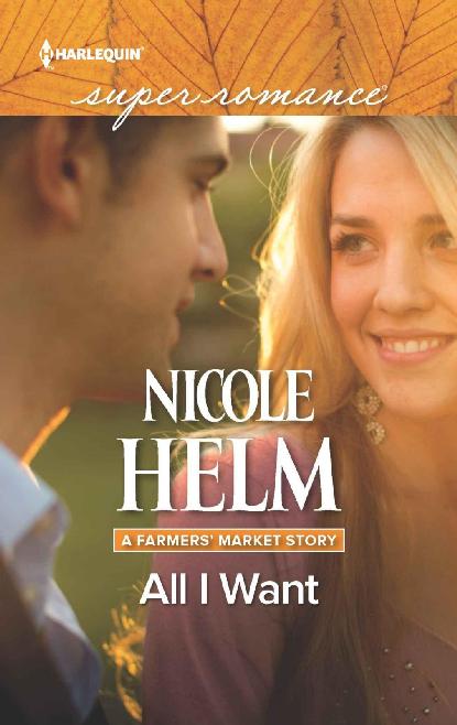 All I Want (A Farmers' Market Story) by Helm, Nicole