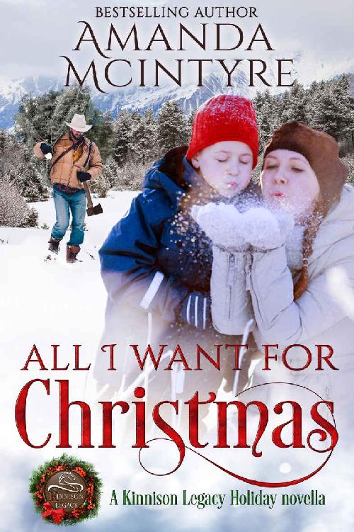 All I Want for Christmas: A Kinnison Legacy Holiday novella by Amanda McIntyre