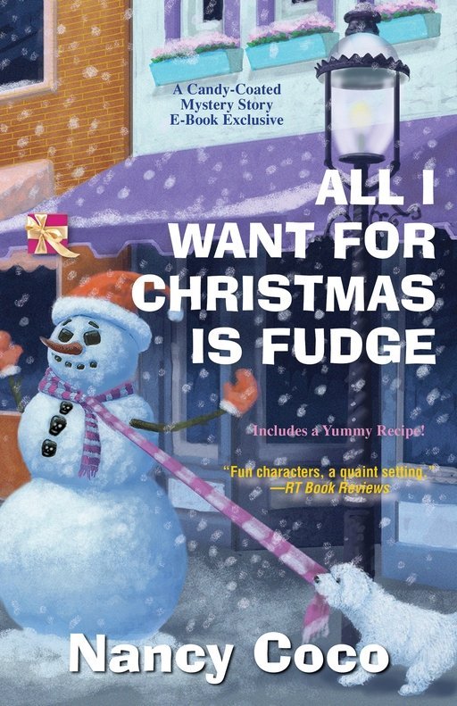 All I Want For Christmas is Fudge (A Candy-Coated Mystery with Recipes Book 4)