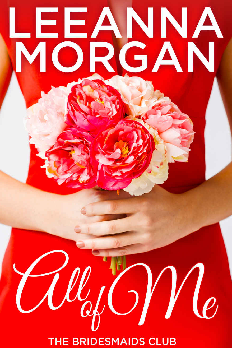 All of Me (The Bridesmaids Club Book 1) by Leeanna Morgan