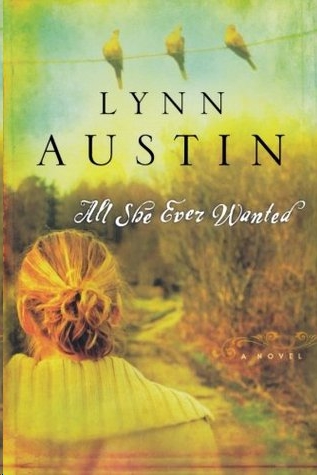 All She Ever Wanted by Lynn Austin