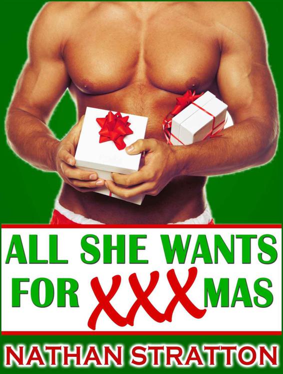 All She Wants for XXX-Mas: An Erotic Christmas Romance Story by Stratton, Nathan