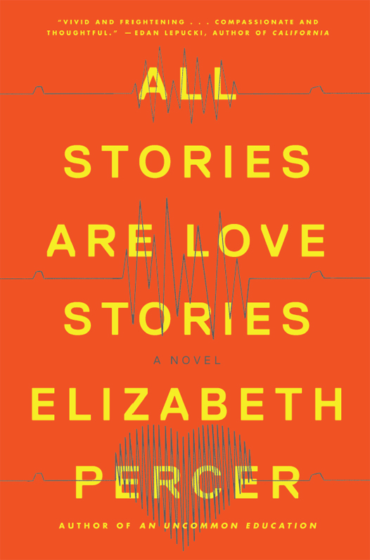 All Stories Are Love Stories (2016) by Elizabeth Percer