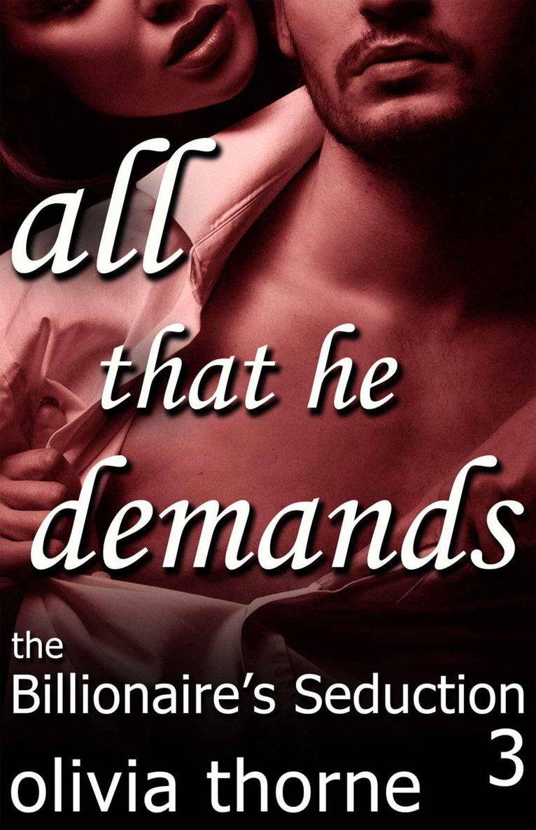 All That He Demands (The Billionaire's Seduction Part 3)