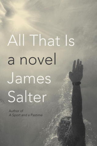 All That Is (2013) by James Salter