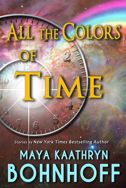 All the Colors of Time by Maya Kaathryn Bohnhoff